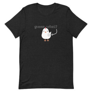 guess what chicken butt adult t-shirt color black heather